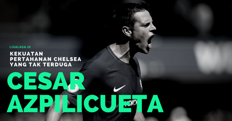 Cesar Azpilicueta, Kekuatan Pertahanan Chelsea yang Tak Terduga