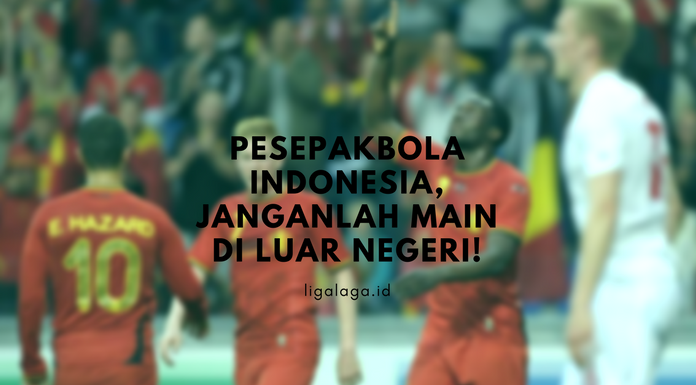 Pesepakbola Indonesia, Janganlah Main di Luar Negeri!