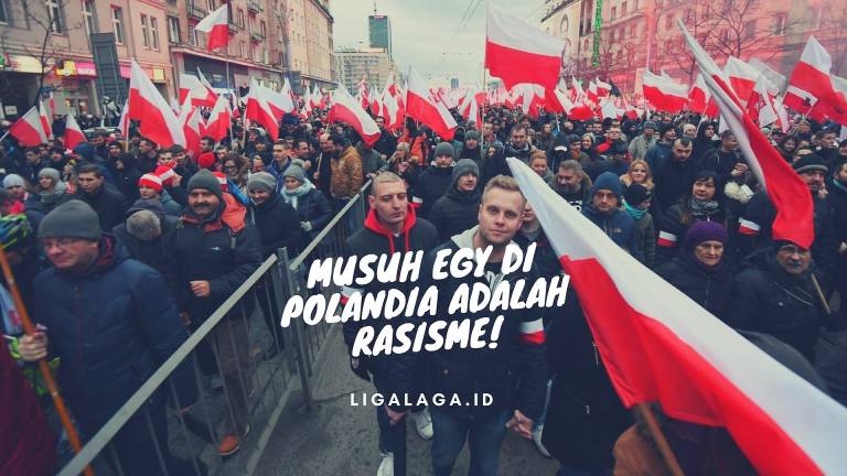 Musuh Egy di Polandia adalah Rasisme