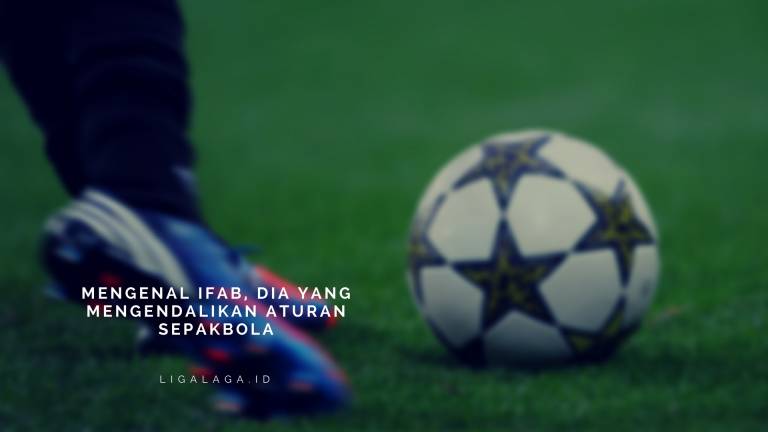 IFAB, Dia yang Mengendalikan Aturan Sepakbola