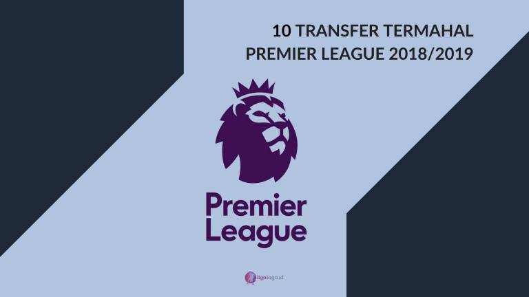 10 Transfer Termahal Premier League 2018/2019