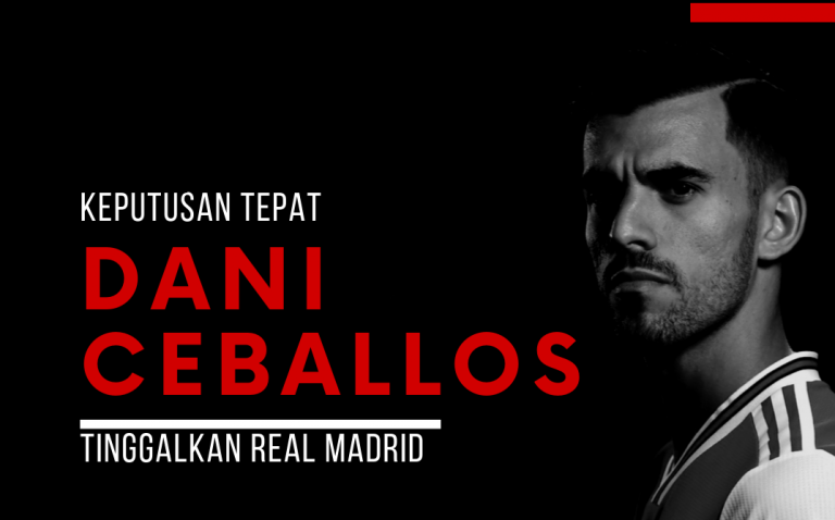 Keputusan Tepat Dani Ceballos Tinggalkan Real Madrid Menuju Arsenal